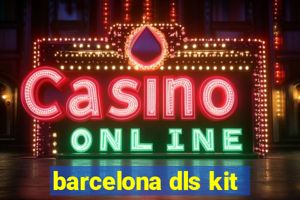 barcelona dls kit